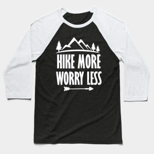 Hike More Worry Less Baseball T-Shirt